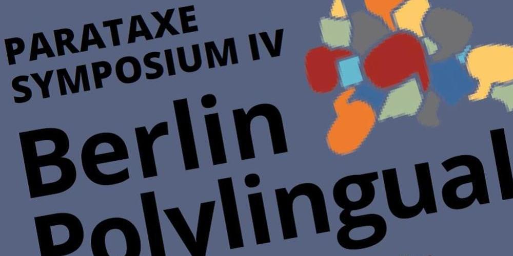 Tickets Berlin Polylingual, Parataxe Symposium IV in Berlin