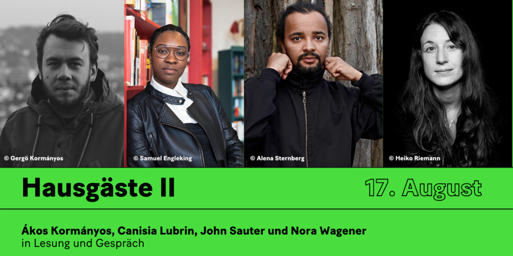 Tickets Hausgäste im August II, Ákos Kormányos, Canisia Lubrin, John Sauter und Nora Wagener in Lesung und Gespräch in Berlin