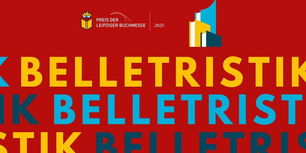 Tickets Preis der Leipziger Buchmesse 2025 (II), Die Nominierten der Kategorie Belletristik in Lesung und Gespräch in Berlin