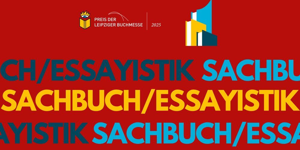 Tickets Preis der Leipziger Buchmesse 2025 (III), Die Nominierten der Kategorie Sachbuch/Essayistik in Lesung und Gespräch in Berlin