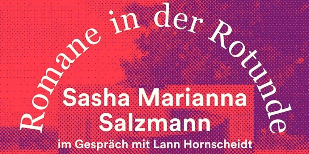 Tickets Außer sich. Romane in der Rotunde , Lesung: Sasha Marianna Salzmann Moderation: Lann Hornscheidt  in 