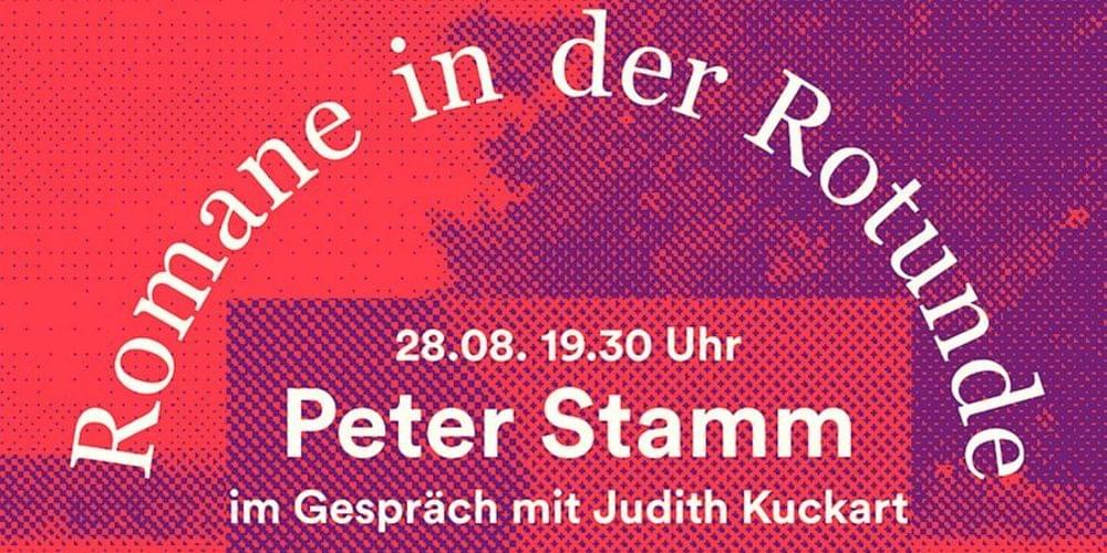 Tickets Die sanfte Gleichgültigkeit der Welt, Romane in der Rotunde Lesung: Peter Stamm Moderation: Judith Kuckart in Berlin